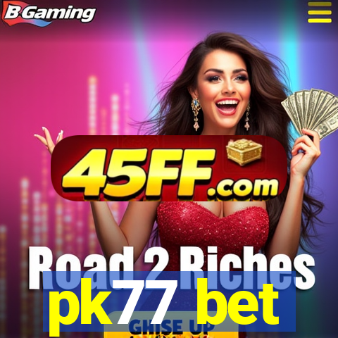 pk77 bet
